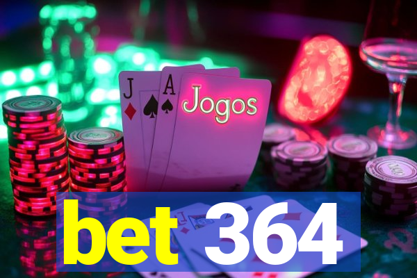 bet 364